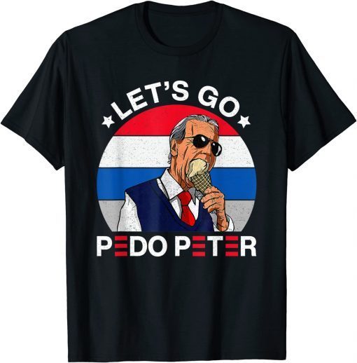 T-Shirt Let's Go Pedo Peter Joe Biden American Flag Anti Biden