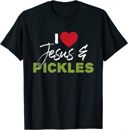 I Love Pickles & Jesus ,Pickle Vegetable Farming Vegetarian Gift T-Shirt