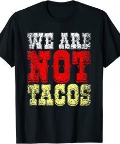 We Are NOT Tacos Funny T-Shirt