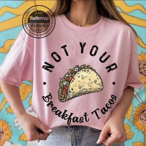 Jill Biden ,We Are Not Tacos Jill Biden Breakfast Tacos, Not Your Breakfast Taco Shirt