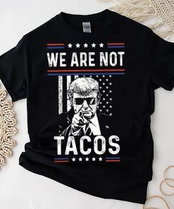 Shirt We Are Not Tacos, Funny Jill Biden, Not Your Breakfast Tacos