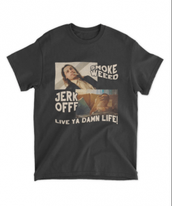 Vintage Smoke Weeb Jerk Offf Live Ya Damn Life T-Shirt