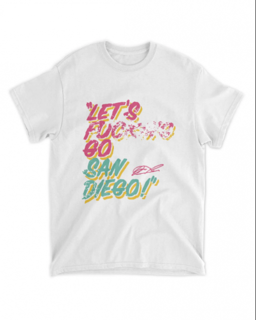Let's Fucking Go San Diego T-Shirt