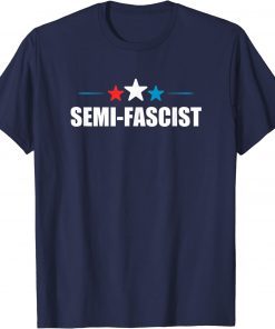Funny Semi-Fascist Funny Political Humor T-Shirt
