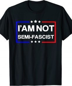 I'am not Semi-Fascist Funny Political Humor Biden Quotes Official T-Shirt