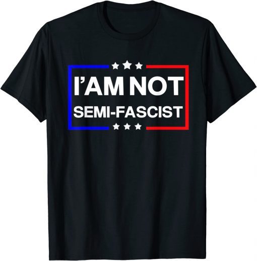 I'am not Semi-Fascist Funny Political Humor Biden Quotes Official T-Shirt