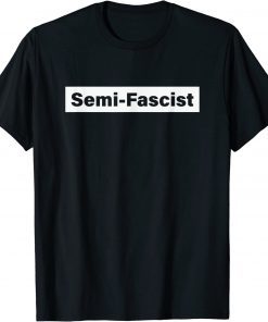 Semi-Fascist Funny Political Humor Joe Biden Quotes T-Shirt