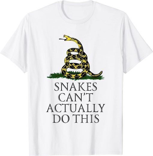 Snakes Can’t Actually Do This T-Shirt