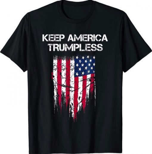 KEEP AMERICA TRUMPLESS USA Flag, Anti Trump T-Shirt