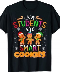 My Students Kids Are Smart Cookies Christmas Teacher Shirts