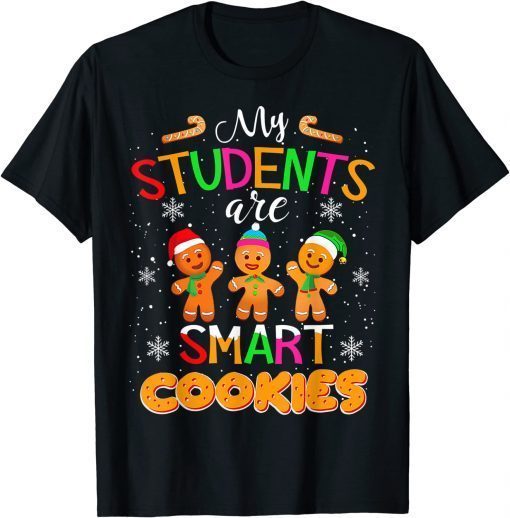 My Students Kids Are Smart Cookies Christmas Teacher Shirts