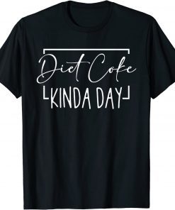 Diet Coke Kinda Day Fitness Lose Weight Classic Shirt