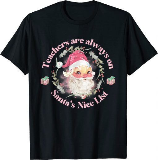 Vintage Santa Teachers are Always On the Nice List Tee Shirt