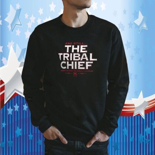 Roman Reigns Summerslam 2023 And Still The Tribal Chief Tee Shirt