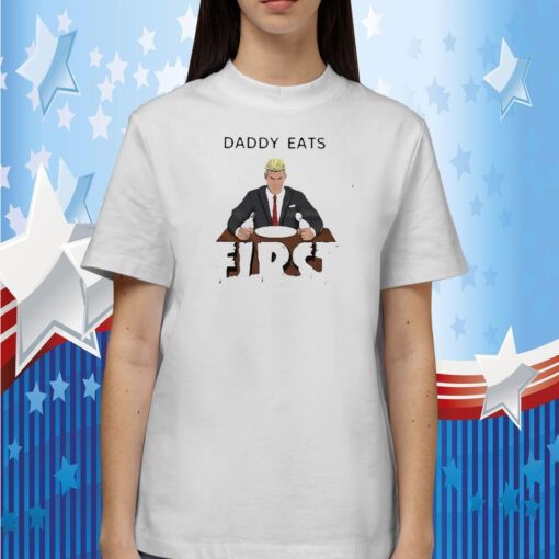 Daddy Zaddy Eats First Tee Shirt