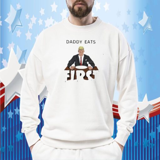 Daddy Zaddy Eats First Tee Shirt