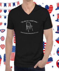 Try That In A Small Town Bloody Saturday Montgomery Official Shirt