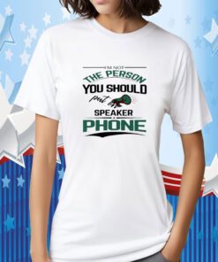 I'm not the person you should put on speaker phone meme gift Shirt