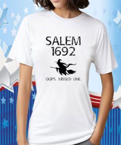 Salem Witch Trials 1692 You Missed One Witch Halloween TShirt