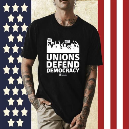 Unions Defend Democracy 2023 Shirt