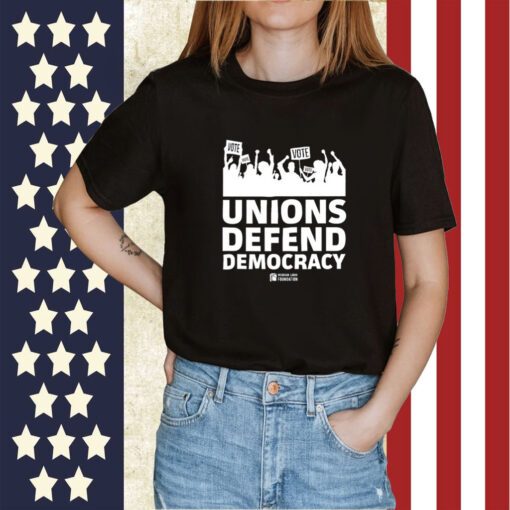 Unions Defend Democracy 2023 Shirt