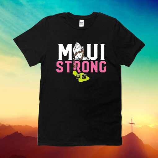 Pray Maui Strong Together T Shirt