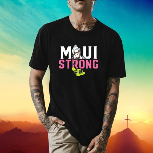 Pray Maui Strong Together T Shirt