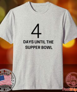 4 Days Until The Supper Bowl Tee Shirt