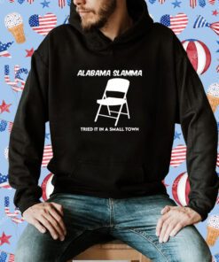 Alabama Slamma Tried It In A Small Town Official T-Shirt