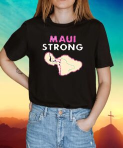 Maui Strong Shirt