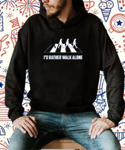 Mary I'd Rather Walk Alone Shirts