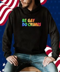 Be Gay Do Crimes Pride Tee Shirt