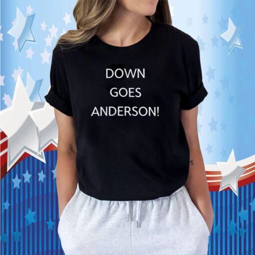 Down Goes Anderson 2023 Shirt