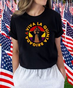 Viva La Quinta Brigada Shirts