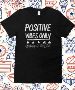 OVIES + GIGLIO PODCAST: POSITIVE VIBES ONLY TEE SHIRT