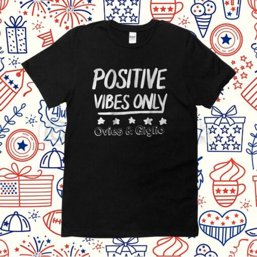 OVIES + GIGLIO PODCAST: POSITIVE VIBES ONLY TEE SHIRT