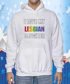 Rainbow Pride I Love My Lesbian Daughter Gift Shirts