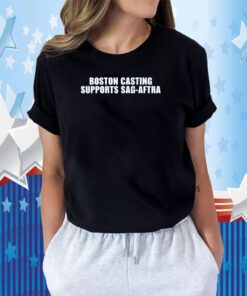 Boston Casting Supports Sag Aftra Tee Shirt