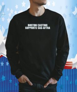 Boston Casting Supports Sag Aftra Tee Shirt