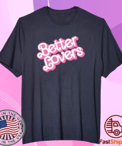 Better Lovers Barbie Tee Shirt