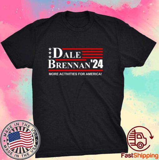 Dale Brennan 2024 More Activities For America Limited Shirt