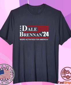 Dale Brennan 2024 More Activities For America Limited Shirt