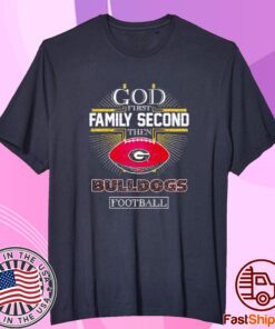 God First Family Second Then Georgia Bulldogs Football Tee Shirt