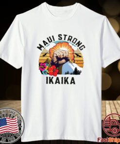 Hawaii Strong, Ikaika, Maui Strong Tee Shirt