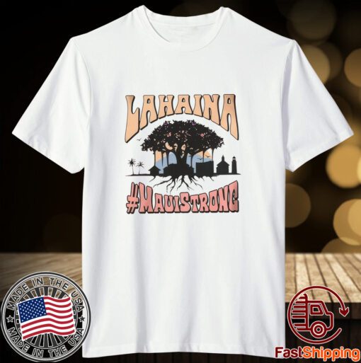 Lahaina Banyan Tree Maui Strong 2023 Shirt