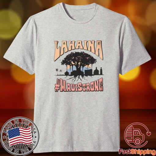 Lahaina Banyan Tree Maui Strong 2023 Shirt