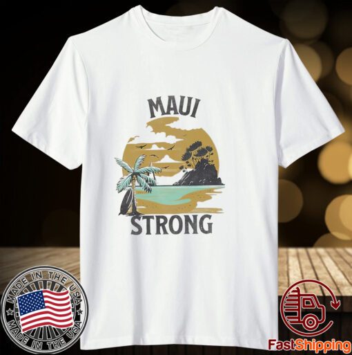 Maui Wildfire Relief, Lahaina Support Maui Strong Shirt