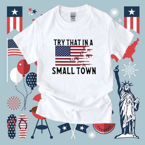 Try That In A Small Town Guns American Flag Jason Aldean Singer Tee Shirt