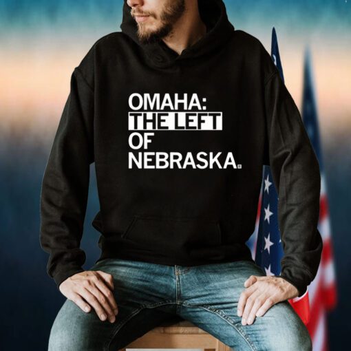 Omaha The Left Of Nebraska TShirt