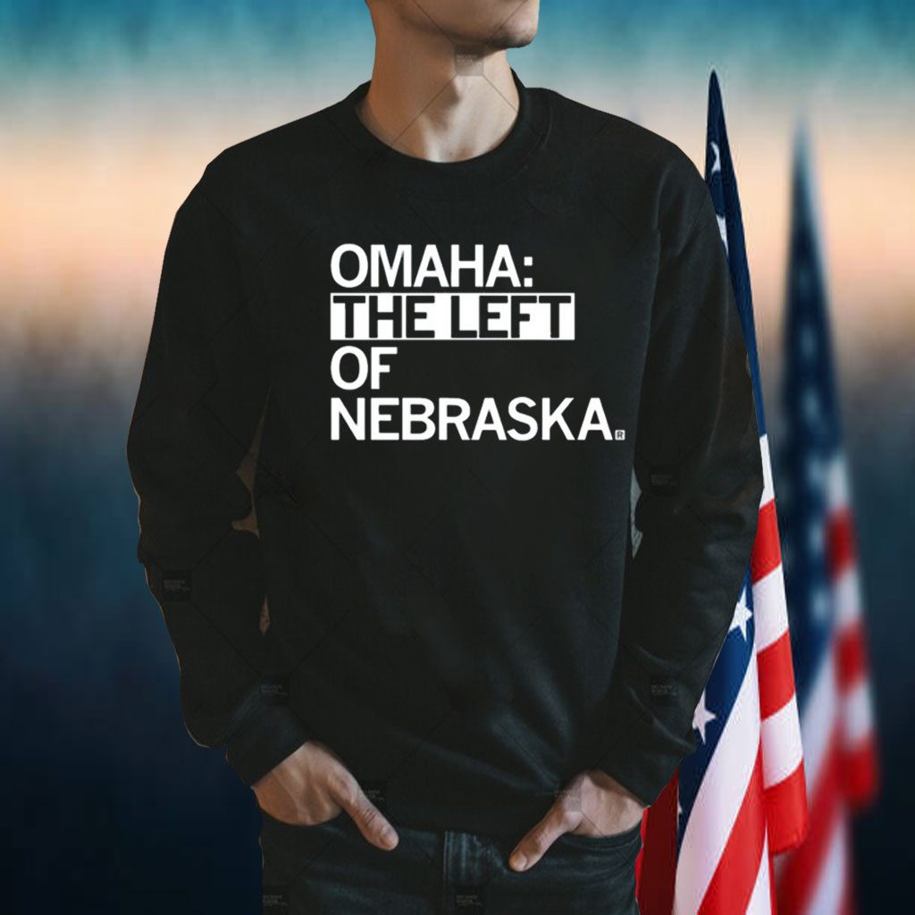 Omaha The Left Of Nebraska TShirt